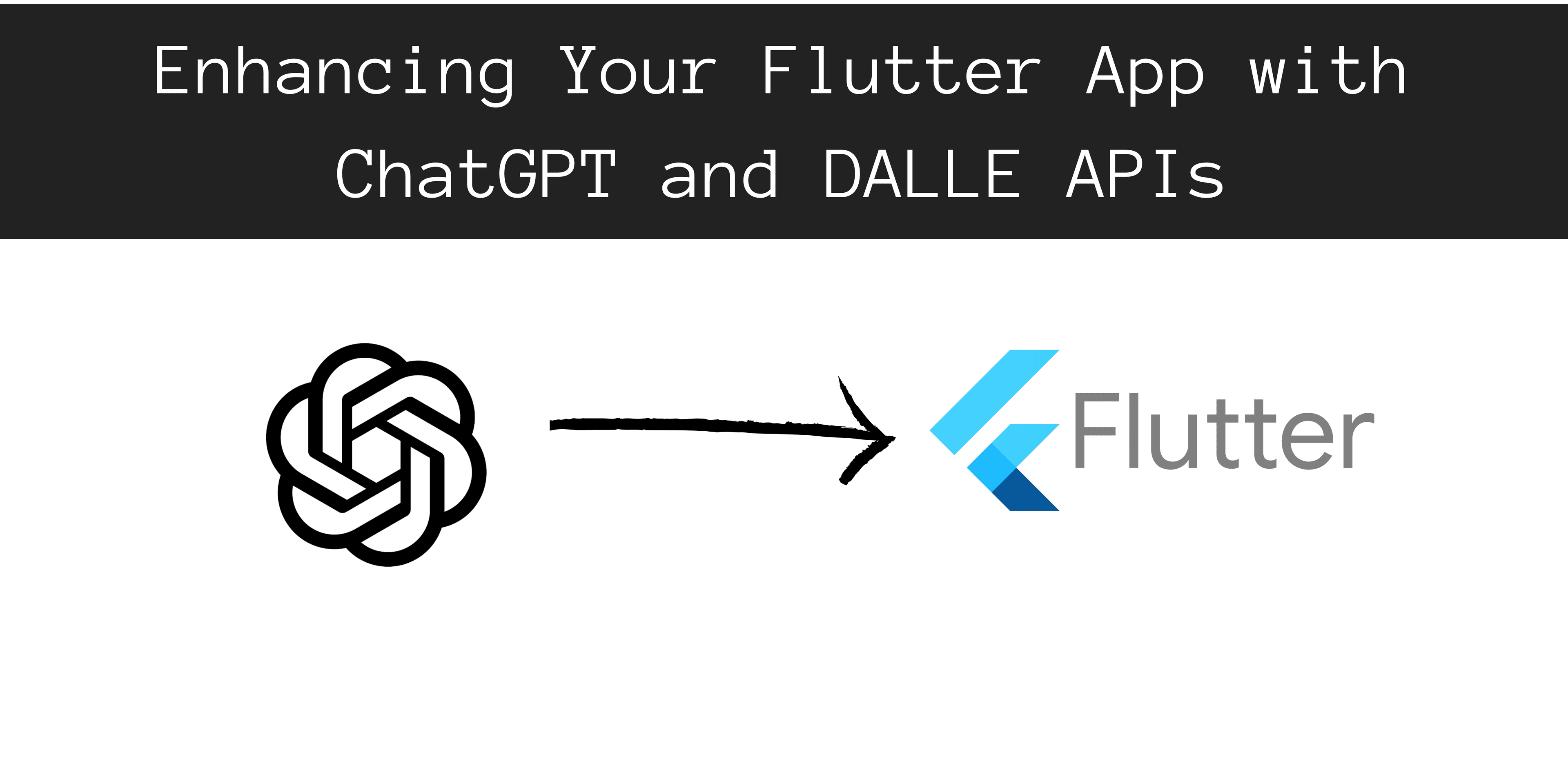 A Developer's Guide to Integrating
ChatGPT and DALL-E APIs in Your Flutter App 馃殌